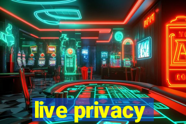 live privacy